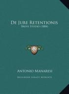 de Jure Retentionis: Breve Studio (1884) di Antonio Manaresi edito da Kessinger Publishing