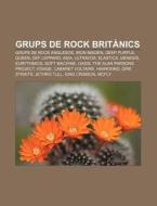 Grups De Rock Brit Nics: Grups De Rock A di Font Wikipedia edito da Books LLC, Wiki Series