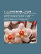 Culture En Belgique: Art En Belgique, Cu di Source Wikipedia edito da Books LLC, Wiki Series