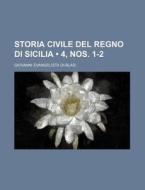 Storia Civile Del Regno Di Sicilia (4, Nos. 1-2) di Giovanni Evangelista Di-Blasi edito da General Books Llc