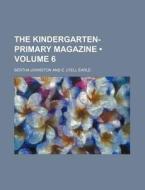 The Kindergarten-primary Magazine (volume 6 ) di Bertha Johnston edito da General Books Llc