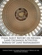 Final Audit Report On Nevada Land Exchange Activities, Bureau Of Land Management edito da Bibliogov