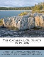 The Gadarene, Or, Spirits in Prison edito da Nabu Press