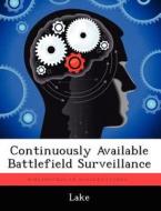 Continuously Available Battlefield Surveillance di Lake edito da LIGHTNING SOURCE INC