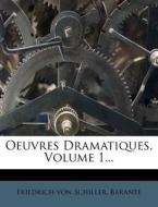 Oeuvres Dramatiques, Volume 1... di Friedrich Von Schiller, Barante edito da Nabu Press