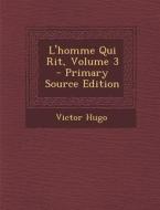 L'Homme Qui Rit, Volume 3 di Victor Hugo edito da Nabu Press