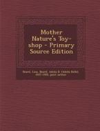 Mother Nature's Toy-Shop - Primary Source Edition di Beard Lina edito da Nabu Press