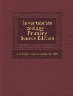Invertebrate Zoology - Primary Source Edition di Harley Jones Van Cleave edito da Nabu Press
