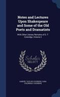 Notes And Lectures Upon Shakespeare And Some Of The Old Poets And Dramatists di Samuel Taylor Coleridge, Sara Coleridge Coleridge edito da Sagwan Press