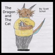 The Dragon and the Cat di Scotty Scholl edito da Lulu.com