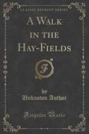 A Walk In The Hay-fields (classic Reprint) di Unknown Author edito da Forgotten Books
