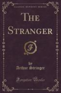The Stranger (classic Reprint) di Arthur Stringer edito da Forgotten Books
