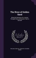 The River Of Golden Sand di William John Gill, Edward Colborne Baber edito da Palala Press