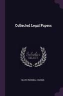 Collected Legal Papers di Oliver Wendell Holmes edito da CHIZINE PUBN