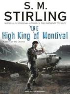 The High King of Montival: A Novel of the Change di S. M. Stirling edito da Tantor Audio