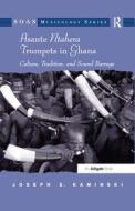Asante Ntahera Trumpets in Ghana di Joseph S. Kaminski edito da Taylor & Francis Ltd