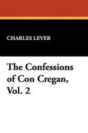 The Confessions of Con Cregan, Vol. 2 di Charles Lever edito da Wildside Press