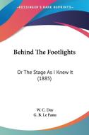 Behind the Footlights: Or the Stage as I Knew It (1885) di W. C. Day edito da Kessinger Publishing