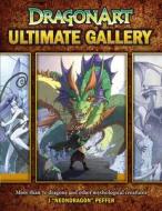 Dragonart Ultimate Gallery di J. "Neon Dragon" Peffer edito da F&w Publications Inc