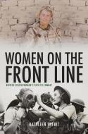 Women on the Frontline: British Servicewomen's Path to Combat di Kathleen Sherit edito da AMBERLEY PUB