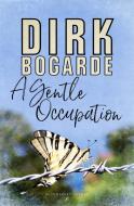 A Gentle Occupation di Dirk Bogarde edito da BLOOMSBURY 3PL