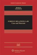 Foreign Relations Law: Cases and Materials di Curtis A. Bradley, Jack L. Goldsmith edito da Aspen Publishers