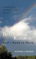 Beyond the Rainbow di Blanche J. Brideau edito da iUniverse