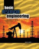 Basic Reservoir Engineering di Ian Gates edito da Kendall/hunt Publishing Co ,u.s.