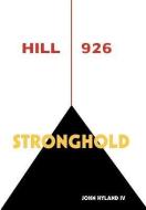 Hill 926 di John Hyland IV edito da Xlibris Corporation