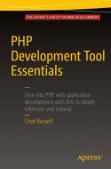 PHP Development Tool Essentials di Chad Russell edito da Apress