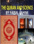 The Quran and Science di MR Faisal Fahim edito da Createspace