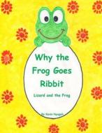 Why the Frog Goes Ribbit di Kevin M. Nyagah edito da Createspace