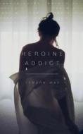 Heroine Addict di Tyburn Way edito da Createspace