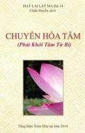 Chuyen Hoa Tam di Lat Ma Dat Lai edito da Createspace Independent Publishing Platform