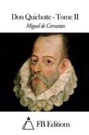 Don Quichotte - Tome II di Miguel De Cervantes edito da Createspace Independent Publishing Platform