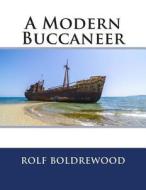 A Modern Buccaneer di Rolf Boldrewood edito da Createspace