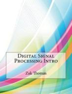 Digital Signal Processing Intro di Zak M. Thomas, London College of Information Technology edito da Createspace