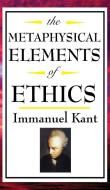 The Metaphysical Elements of Ethics di Immanuel Kant edito da A & D Publishing