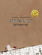 Funf Meter Zeit/Vijf Meter Tijd: Kinderbuch Deutsch-Niederlandisch (Bilingual/Zweisprachig) di Philipp Winterberg edito da Createspace