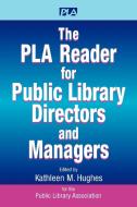 The PLA Reader for Public Library Directors and Managers edito da NEAL SCHUMAN PUBL