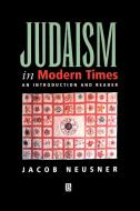 Judaism in Modern Times di Jacob Neusner edito da Blackwell Publishers
