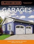 Black & Decker The Complete Guide to Garages 2nd Edition di Editors of Cool Springs Press edito da Cool Springs Press