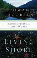 The Living Shore di Rowan Jacobsen edito da Bloomsbury Publishing Plc