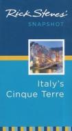 Rick Steves\' Snapshot Italy\'s Cinque Terre di Rick Steves edito da Avalon Travel Publishing