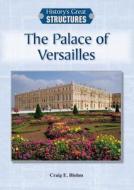 The Palace of Versailles di Craig E. Blohm edito da REFERENCE POINT PR