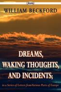 Dreams, Waking Thoughts, and Incidents di William Beckford edito da Serenity Publishers, LLC