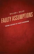 Faulty Assumptions di William L. Miller edito da Rowman & Littlefield Education