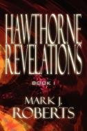 Hawthorne Revelations di Professor of Economics Mark J Roberts edito da America Star Books