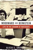 Woodward and Bernstein: Life in the Shadow of Watergate di Alicia C. Shepard edito da TURNER