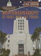 Government in Your City or Town di Karen Kenney edito da Rourke Educational Media